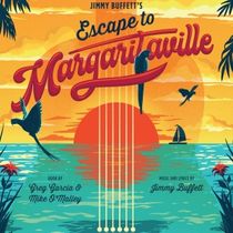 JIMMY BUFFETT'S ESCAPE TO MARGARITAVILLE Comes to Centenary Stage Company
