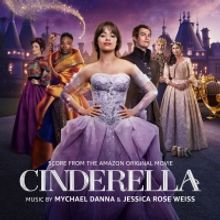 CINDERELLA Score from the Amazon Original Movie by Mychael Danna & Jessica Rose Weiss