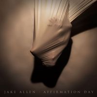 Jake Allen Announces His Fourth Studio Album AFFIRMATION DAY
