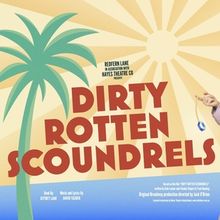 REVIEW: Brilliantly Insane, DIRTY ROTTEN SCOUNDRELS Is A Clever Classic Comedy Musica