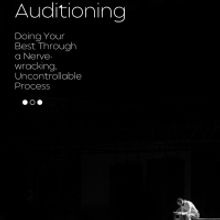 Student Blog: Auditioning - Doing Your Best Throughout a Nerve-Wracking, Uncontrollable Process