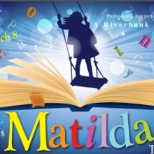 Riverbank Theatre's MATILDA THE MUSICAL Will Open Friday, February 7th