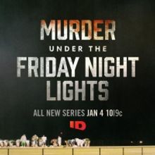 ID Announces MURDER UNDER THE FRIDAY NIGHT LIGHTS Series
