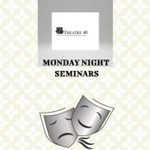Theatre 40 Presents Spring Seminars Series