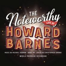 Premiere Recording Of THE NOTEWORTHY LIFE OF HOWARD BARNES Now Available