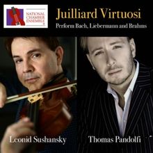 The National Chamber Presents JUILLIARD VIRTUOSI PERFORM BACH, LIEBERMANN AND BRAHMS