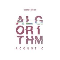 Boston Manor Releases Acoustic Version of 'Algorithm'