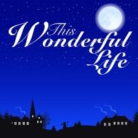 Theater At Monmouth to Present THIS WONDERFUL LIFE