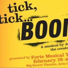 Forte Musical Theatre Guild  Presents TICK, TICK…BOOM!, February 28 - March 12