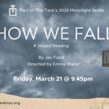 HOW WE FALL Will Have Staged Reading at the Tank