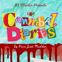 THE CANNIBAL DIARIES to Premiere at B3 Theater This Month