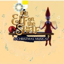 THE ELF ON THE SHELF: A Christmas Musical Arrives at Boch Center Wang Theatre in Nove