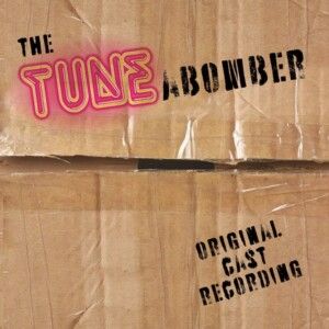 THE TUNEABOMBER: Original Cast Recording to be Released This Fall