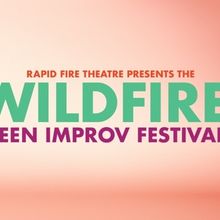 Rapid Fire Theatre To Present WILDFIRE 2026