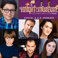 Virtual Premiere of New Musical A KNIGHT AT THE MUSEUM Features Broadway Kids From…