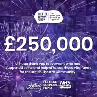 Theatre Support Fund + Raises £250,000 With 'The Show Must Go On!' Initiative