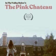 In The Valley Below Release Digital HD of Their Motion Picture THE PINK CHATEAU