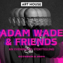 Art House Productions Presents Adam Wade & Friends: An Evening of Storytelling
