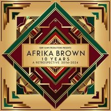Afrika Brown to Celebrate A Decade Of Storytelling With 10-Year Retrospective At The 