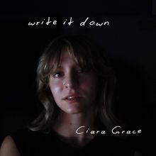Ciara Grace Arrives With Debut Album 'Write It Down'