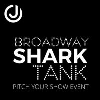Submissions Now Open for BROADWAY SHARK TANK Presented by ​​​​​​​Open Jar Studios…