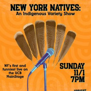NEW YORK NATIVES: AN INDIGENOUS VARIETY SHOW to Premiere at UCB