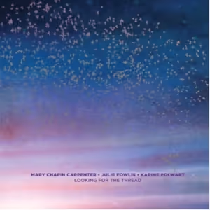 Mary Chapin Carpenter, Julie Fowlis, & Karine Polwart Release 'A Heart That Never…