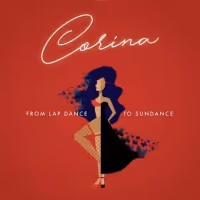 CORINA, FROM LAP DANCE TO SUNDANCE Announced At Santa Monica Playhouse