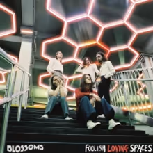 Blossoms New Album FOOLISH LOVING SPACES is Out Now