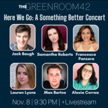 HERE WE GO: A SOMETHING BETTER CONCERT Announced At The Green Room 42, November 8