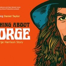 UK Tour Dates Announced For The Beatles' George Harrison Musical, SOMETHING ABOUT GEO
