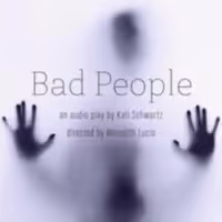 BAD PEOPLE By Kati Schwartz Launches as Audio Play