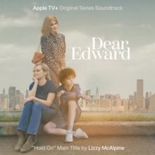 Pasek & Paul Team With Lizzy McAlpine For DEAR EDWARD Theme Song 'Hold On'