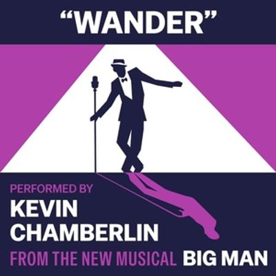 BIG MAN Musical to Release New Single 'Wander' Featuring Kevin Chamberlin