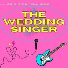 Sunrise Theatre Company To Present THE WEDDING SINGER