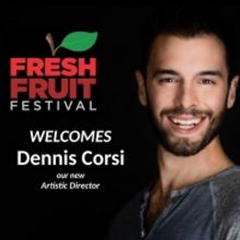 Fresh Fruit Festival Names Dennis Corsi As New Artistic Director