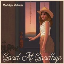 Texas Country Singer Madelyn Victoria Returns With New Music 'Good At Goodbye'