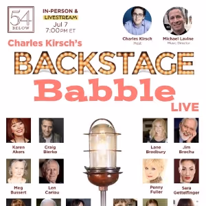 Interview: BACKSTAGE BABBLE LIVE Brings Song & Never-Told Stories to 54 Below