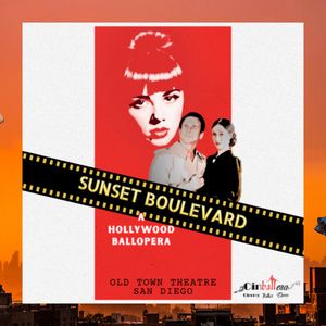 SUNSET BOULEVARD Ballopera to Play San Diego's Old Town Theatre