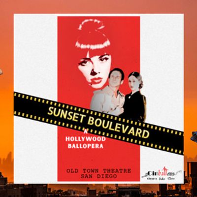 SUNSET BOULEVARD Ballopera to Play San Diego's Old Town Theatre