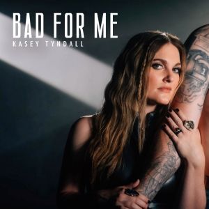 Kasey Tyndall Releases Electrifying New Track 'Bad For Me'