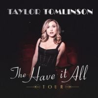 TAYLOR TOMLINSON: THE HAVE IT ALL TOUR Comes to Barbara B. Mann Performing Arts…