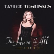 TAYLOR TOMLINSON: THE HAVE IT ALL TOUR Comes to Barbara B. Mann Performing Arts Hall,