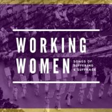 The American Opera Project Announces WORKING WOMEN: Songs Of Suffering and Suffrage O