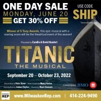 Milwaukee Repertory Theater to Present Special One Day Sale For TITANIC THE MUSICAL