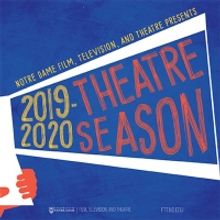 Notre Dame's Department of Film, Television, and Theatre Announces The 2019-2020 Thea