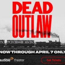 Special Offer: DEAD OUTLAWS at Minetta Lane Theatre