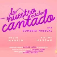 LO NUESTRO ESTABA CANTADO regresa a Madrid