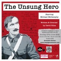 THE UNSUNG HERO Starring Michael Mellamphy to be Presented by The Co. Kerry…