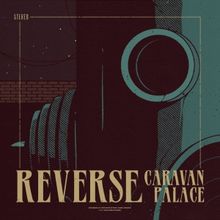 Caravan Palace Release 'Reverse' Single